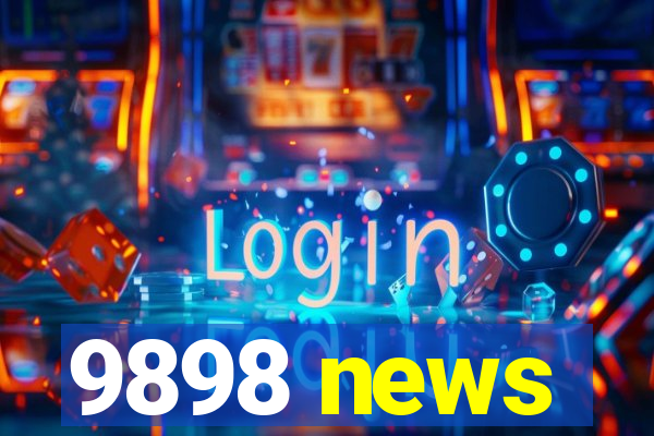 9898 news